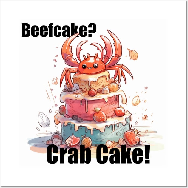 Beefcake?  Crab cake! Lift/gains Wall Art by FrenArt